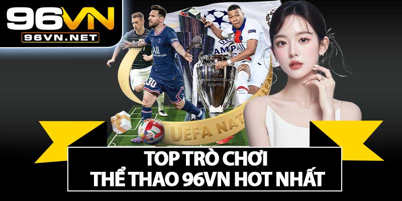 Top Trò Chơi Thể Thao 96VN Hot Nhất