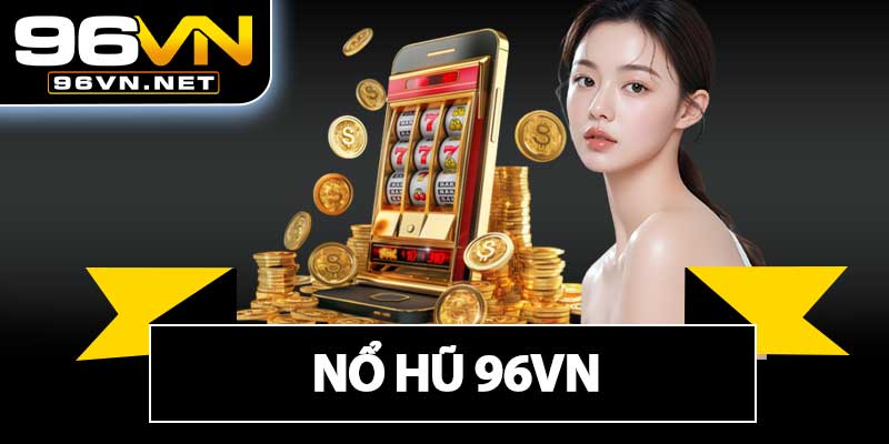 Nổ Hũ 96VN