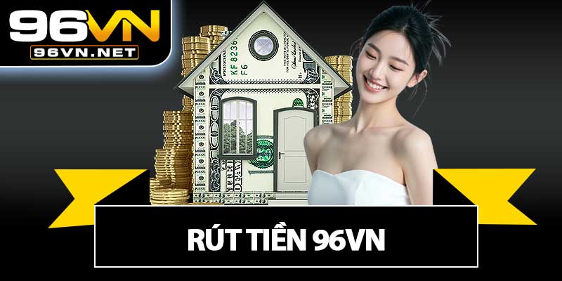 Rút Tiền 96VN