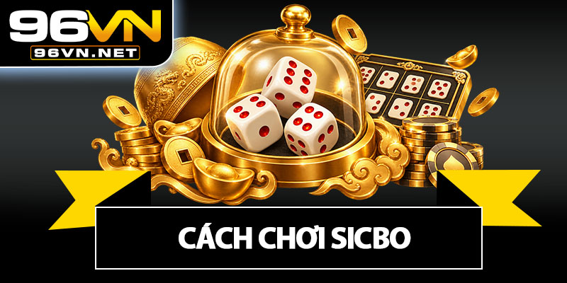 Cách Chơi Sicbo
